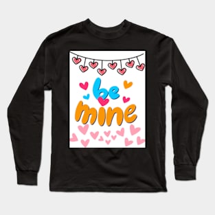 Be mine Long Sleeve T-Shirt